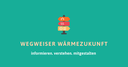 Wegweiser Wärmezukunft. informieren. verstehen. mitgestalten